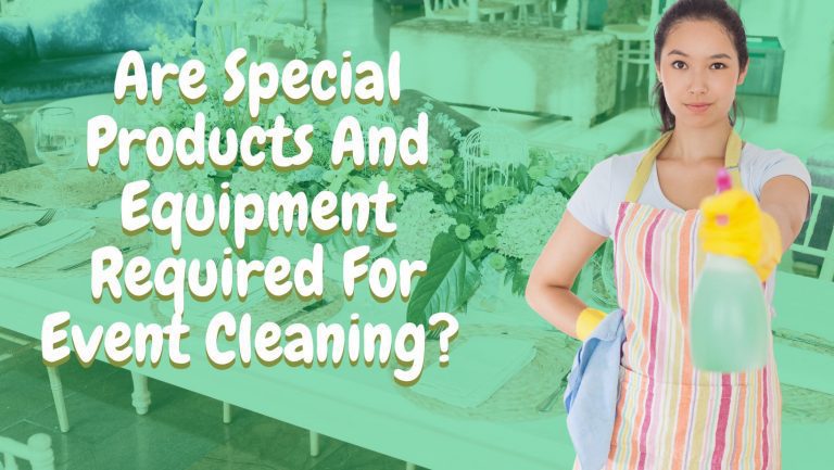 are-special-products-and-equipment-required-for-event-cleaning-2